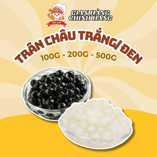 Trân Châu Trắng, Đen Nguyên Liệu Làm Trà Sữa TẶNG 3 ỐNG HÚT TRÂN CHÂU ĐƠN BẤT KỲ BẾP LISA