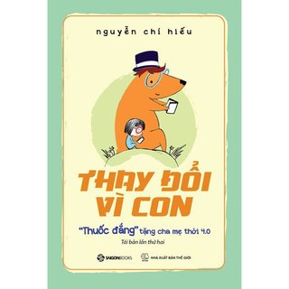Sách - thay đổi vì con: "thuốc đắng" tặng cha mẹ thời 4.0