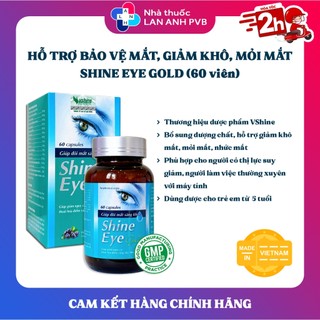 SHINE EYE Gold (Hộp 60 viên) - Giúp giảm nguy cơ đục thủy tinh thể, cho đôi mắt sáng khỏe.