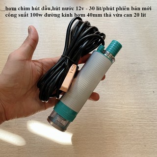 bơm chìm hút dầu,hút nước 12v/24v - 30 lít/phút phiên bản mới công suất 100w đường kính bơm 40mm thả vừa can 20 lít