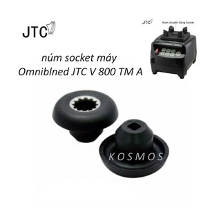 Núm chuyển động Socket máy xay Omniblend JTC V 800A