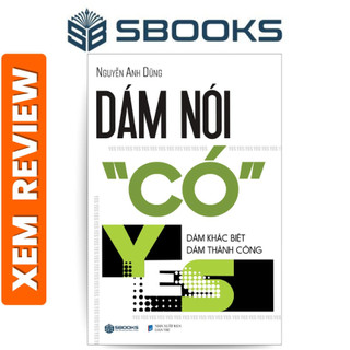 Sách Dám Nói Có (YES) Dám Khác Biệt Dám Thành Công - Sách tư duy kỹ năng, tạo động lực hay nhất 2024 - Nguyễn Anh Dũng
