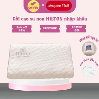 Gối cao su non massage HILTON MẸ SỮA NHẬP KHẨU gối công thái học cao su non thiết kế thông minh chống đau mỏi cổ vai gáy