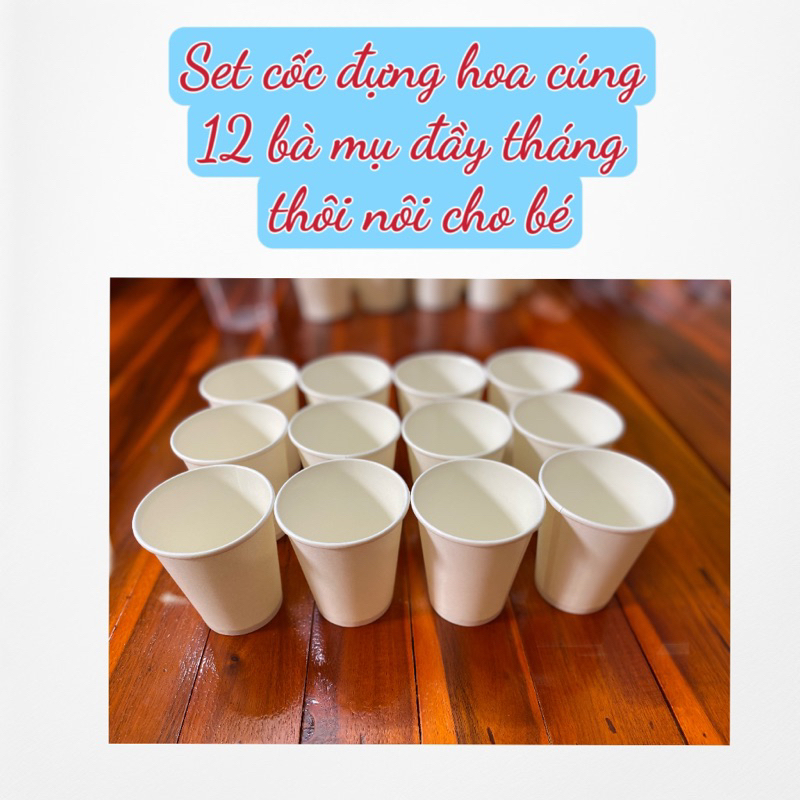 Set cốc đựng hoa trong mâm cúng đầy tháng thôi nôi ơi dành cho 12 bà mụ