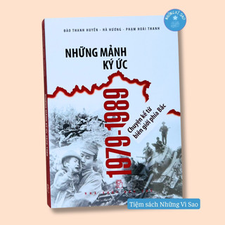 Sách - những mảnh ký ức 1979-1989 - chuyện kể từ biên giới phía bắc - bìa mềm