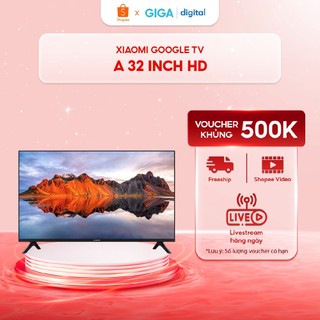 Xiaomi  Google Tivi  A 32 inch HD - ĐIều khiển giọng nói - BH 12 Tháng