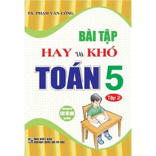 Sách - Bài Tập Hay Và Khó Toán 5 - Tập 2 (Dùng Chung Các Bộ SGK Hiện Hành - HA