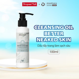 Dầu tẩy trang làm sạch sâu bảo vệ da SheaGhana Cleansing Oil Better Naked Skin 85g