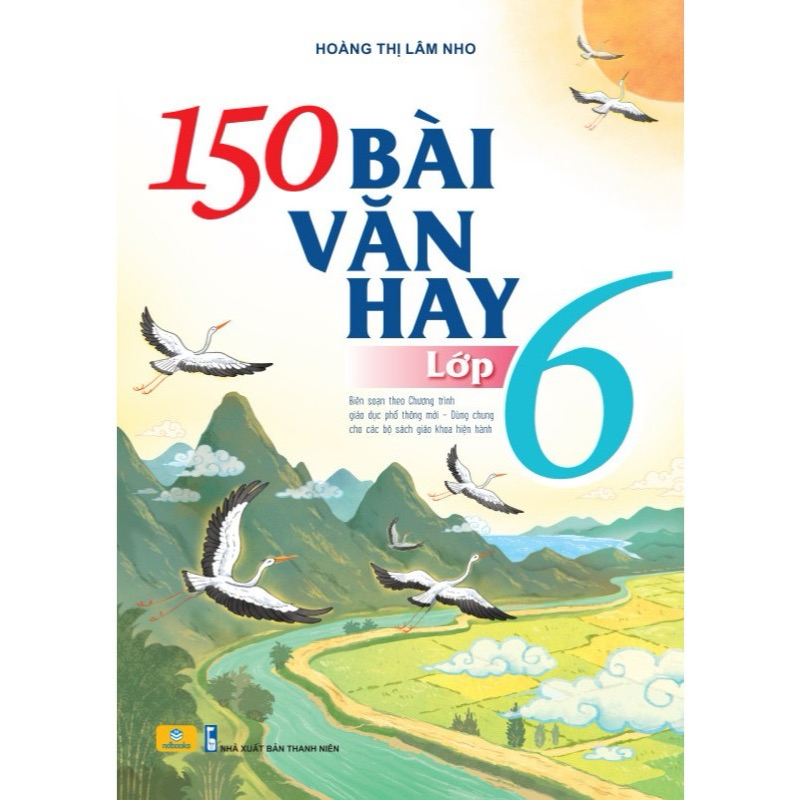 Sách - 150 Bài Văn Hay Lớp 6 (Biên soạn theo chương trình GDPT mới)