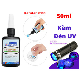 Keo UV Kafuter K300 Trong Suốt Dán Kính ,Dán Mica ,Dán Kính Với Inox 50ml Tặng Kèm Đèn UV