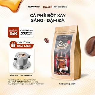 Cà Phê Sáng (Đậm Đà) Bột Xay - 250g/500g - Cafe Rang Xay Nguyên Chất Gu Đậm Chính Hãng Ban Me Gold - REXSUN