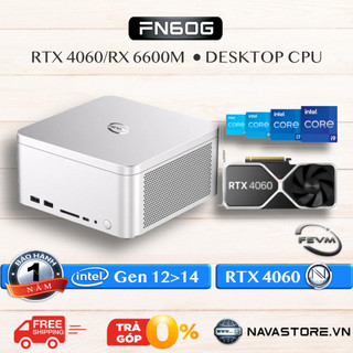  FN60G Mini PC lắp sẵn RTX 4060 / RX 6600M Dùng chip Intel 12 đến 14th, hỗ trợ MAC OS