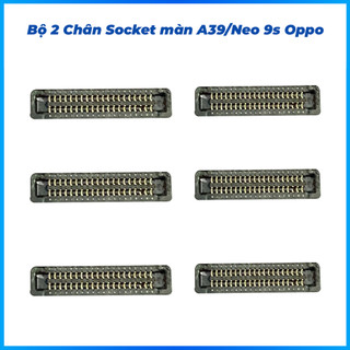 Bộ 2 chân socket màn hình trên main A39, Neo 9s oppo