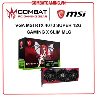 Vga - card màn hình msi rtx 4070 super 12g gaming x slim mlg chính hãng bh 36 tháng
