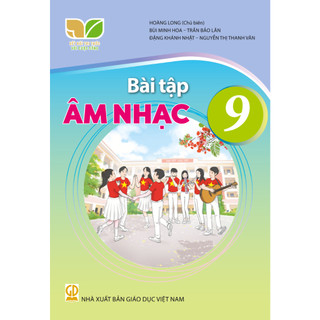 Bài tập Âm nhạc, lớp 9 - Kết nối tri thức với cuộc sống