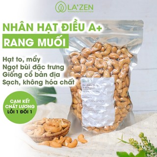 Nhân hạt điều Bình Phước LOẠI A+ rang muối 250gr/500gr đã bóc vỏ, hàng tuyển chọn cao cấp La'zen