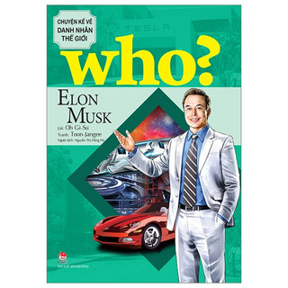 Sách who? chuyện kể về danh nhân thế giới – elon musk