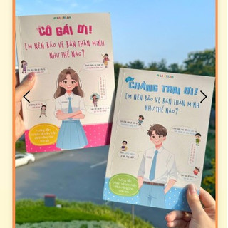 Sách Chàng Trai Ơi + Cô Gái Ơi ( Em nên bảo vệ bản thân mình như thế nào ? )