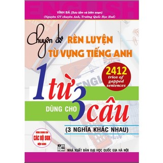 Sách - Chuyên Đề Rèn Luyện Từ Vựng Tiếng Anh 1 Từ Dùng Cho 3 Câu (3 Nghĩa Khác Nhau) ( Vĩnh Bá ) - HA