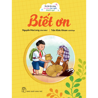 Sách - Em lớn lên cùng ca dao, tục ngữ, thành ngữ - Biết ơn (NXB Trẻ)