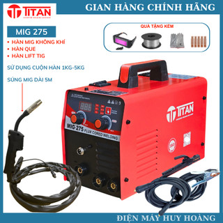 Máy hàn mig titan 275 không dùng khí 3 chức năng sử dụng cuộn hàn 1kg - 5kg