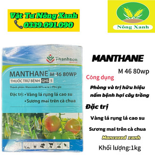 Trừ bệnh Vàng rụng lá cao su MANTHANE M46 80WP - mancozeb thanh sơn 1kg