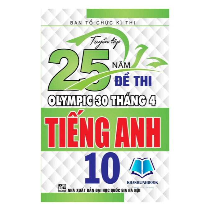 SÁCH - Tuyển tập 25 năm đề thi Olympic 30 tháng 4 Tiếng Anh 10