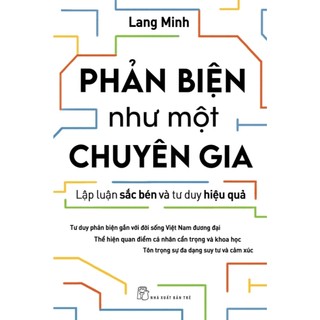 Sách - phản biện như một chuyên gia - lập luận sắc bén và tư duy hiệu quả - trẻ