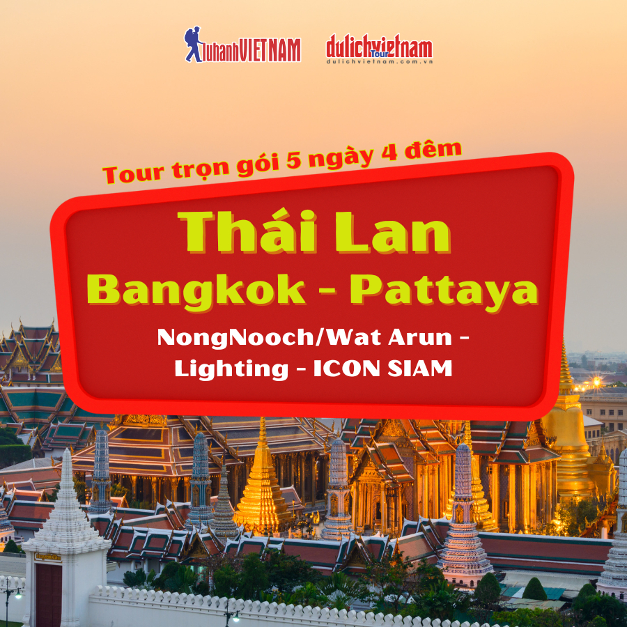 Tour du lịch Thái Lan, HCM - Bangkok - Pattaya 5N4Đ (NongNooch/Wat Arun - Lighting - ICON SIAM)