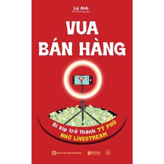 Sách vua bán hàng - bí kíp trở thành tỷ phú nhờ livestream - bizbooks