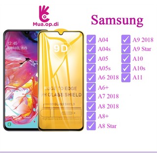  Kính cường lực 9D Full Màn Hình Samsung A04 A04s A05 A05s A6 2018 A6+ A7 2018 A8 A8+ A9 2018 A9Star A8 Star A10 A10s A11 