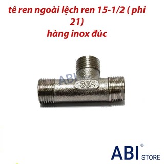 TÊ REN NGOÀI INOX ĐÚC ĐẸP, T REN NGOÀI 21 LỆCH GIÁ RẺ HÀ NỘI