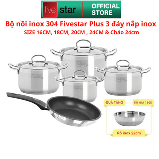 Bộ nồi inox 304 FiveStar Plus 5 món nắp inox size nồi 16cm , 18cm , 20cm , 24cm và chảo chống dính 24cm