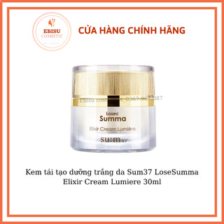 Kem tái tạo dưỡng trắng da Sum37 LoseSumma Elixir Cream Lumiere 30ml_ebisu cosmetics