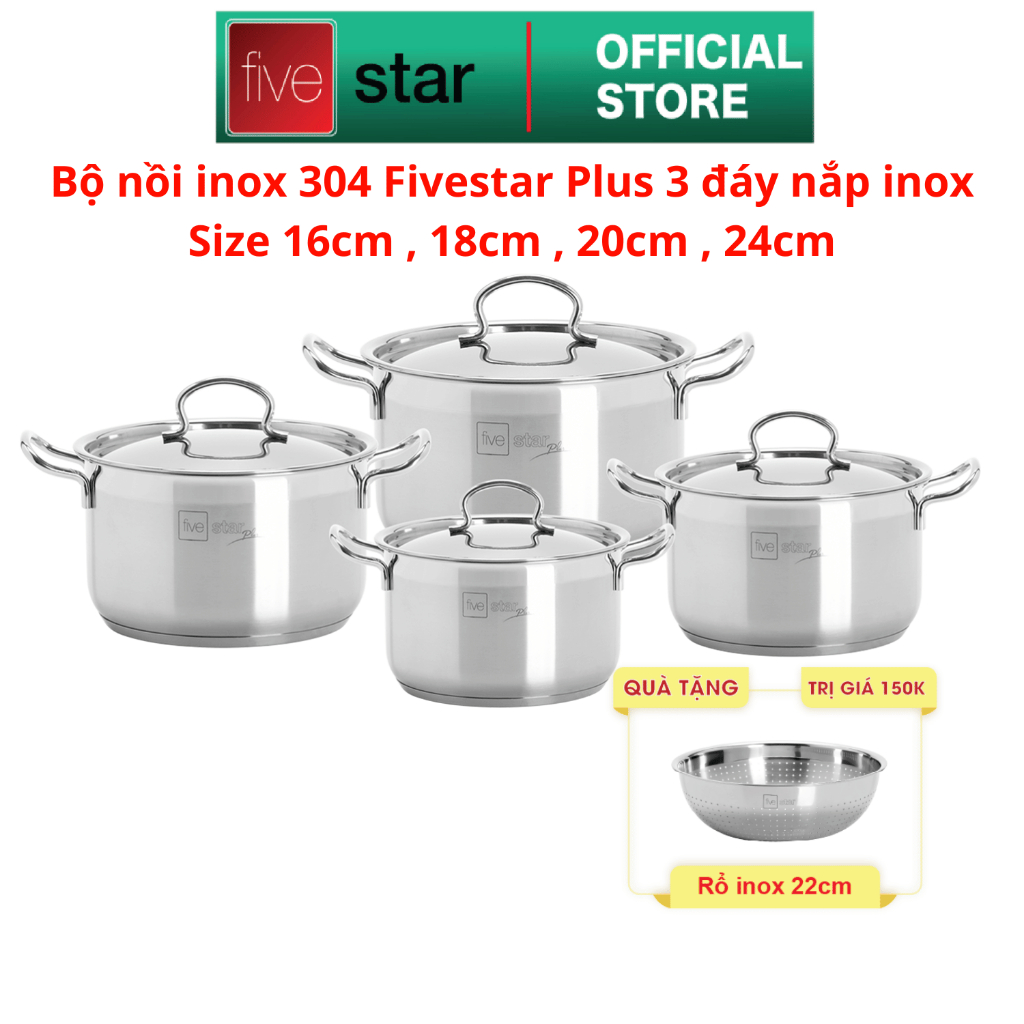 Bộ nồi Inox 304 cao cấp 3 đáy Fivestar Plus 4 món nắp inox size 16cm , 18cm , 20cm , 24cm , dùng được mọi bếp