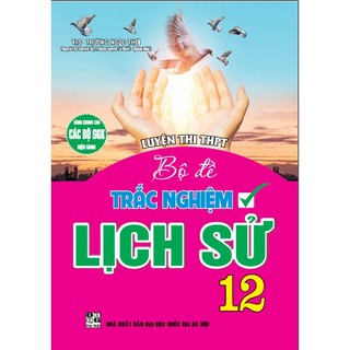 Sách - Luyện thi THPT Quốc gia theo chuyên đề môn lịch sử 12 (dùng chung cho các bộ sgk hiện hành) - HA