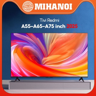 Tivi xiaomi redmi a55 / a65 / a75 inch 2025 - 55/65inch không sử dụng giọng nói tiếng việt, màn hình 4k, tần số 120hz