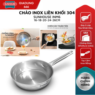 Chảo inox 304 cao cấp đúc liền khối M6 Sunhouse , [SIZE 16cm, 18cm, 20cm, 24cm, 26cm ]