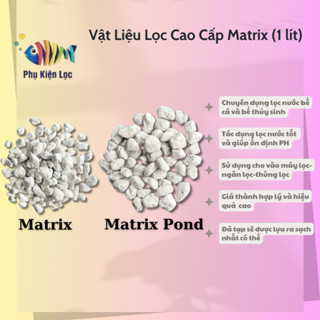 Vật Liệu Lọc Cao Cấp Matrix (1 lít)