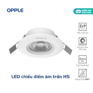 Bộ Đèn OPPLE LED Chiếu Điểm Âm Trần HS - Tia Sáng Sắc Nét, Tiết Kiệm Năng Lượng