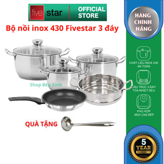 Bộ nồi inox 430 cao cấp Fivestar 3 đáy nắp kính dùng được bếp từ , hồng ngoại , gas , tặng 1 vá canh