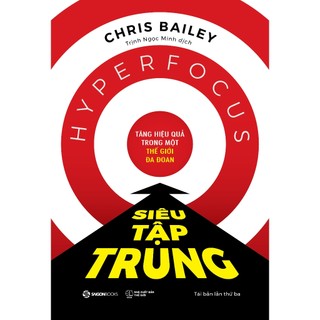 SÁCH: Siêu Tập Trung (Hyperfocus) - Tác giả Chris Bailey