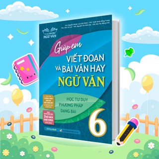 Sách Giúp em viết đoạn và bài văn hay Ngữ Văn lớp 6