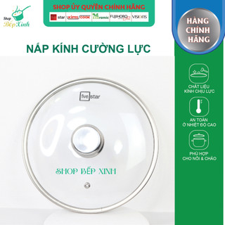 Nắp Kính cao cấp Fivestar Dùng Cho Nồi Và Chảo 16/18/20/24cm/26cm/28cm/30/32cm - nắp đậy vung nồi cao cấp
