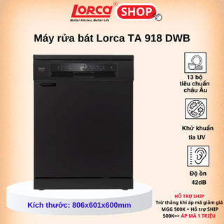Máy rửa bát 13 bộ LORCA TA 918DWB - 6 chương trình rửa - Hàng chính hãng cao cấp nhập khẩu Malaysia