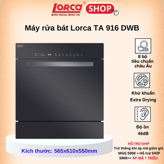 Máy rửa bát 8 bộ LORCA TA 916DWB - Hàng chính hãng cao cấp nhập khẩu Malayisa