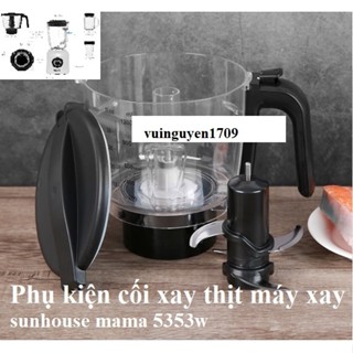 [Mã ELMS10 giảm 6% đơn 50K] (CHÍNH HÃNG SUNHOUSE) LINH KIỆN CỐI XAY THỊT MÁY XAY SINH TỐ SUNHOUSE MAMA SHD5353W SHD5353