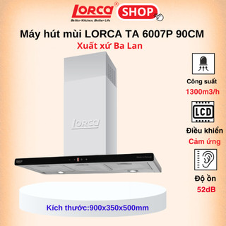 Máy hút mùi chữ T LORCA TA 6007P 90cm - Hàng nhập khẩu chính hãng Bảo hành 3 năm- Nhập khẩu Ba Lan