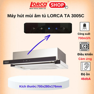 Máy hút mùi âm tủ LORCA TA 3005C 70cm - Hàng chính hãng BH 3 năm- Điều kiển cảm ứng 3 tốc độ