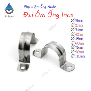 Đai ôm ống, cùm ôm ống bằng inox phi 21, 27, 34, 42, 49, 60, 76, 90, 110mm